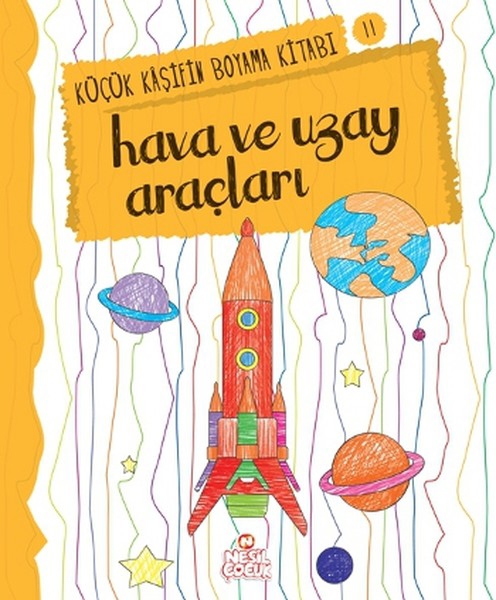 Küçük Kaşifin Boyama Kitabı Serisi 11 - Hava ve Uzay