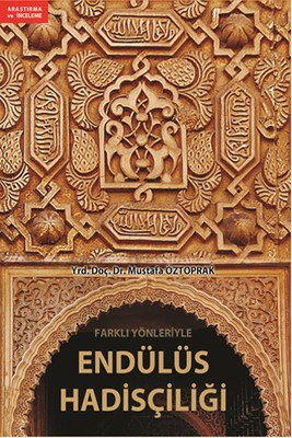 Farklı Yönleriyle Endülüs Hadisçiliği
