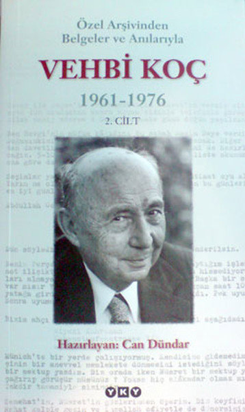 Özel Arşivinden Belgeler ve Anılarıyla Vehbi Koç 1961-1976 (2.cilt)