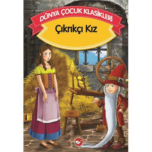 Çıkrıkçı Kız (Düz Yazılı) / Dünya Çocuk Klasikleri
