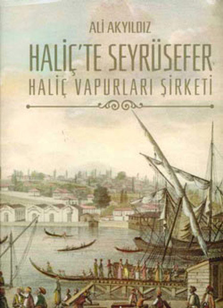 Haliç'te Seyrüsefer / Haliç Vapurları Şirketi