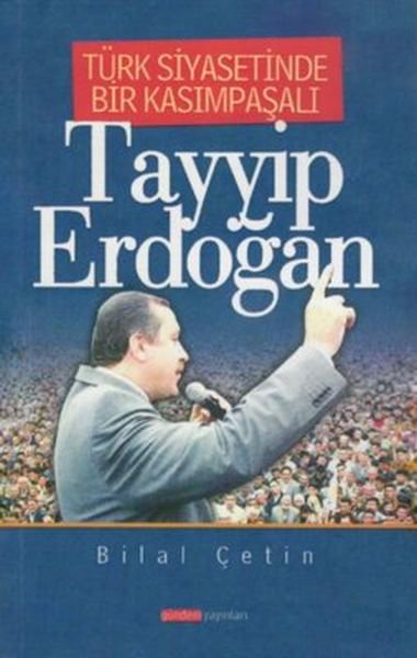 Türk Siyasetinde Bir Kasımpaşalı Tayyip Erdoğan