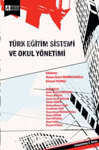 Türk Eğitim Sistemi ve Okul Yönetimi (Edit. Hasan Basri Memduhoğlu - Kürşad Yılmaz)
