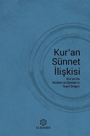 Kuran Sünnet İlişkisi Kuranda Risalet ve Sünnetin Teşrii Değeri