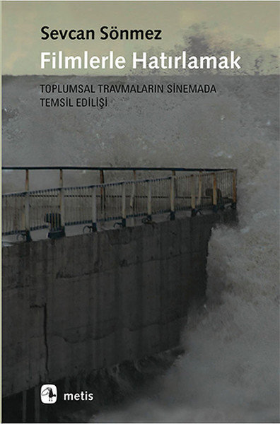 Filmlerle Hatırlamak  Toplumsal Travmaların Sinemada Temsil Edilişi