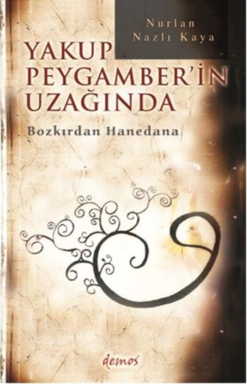Yakup Peygamber'in Uzağında  Bozkırdan Hanedana