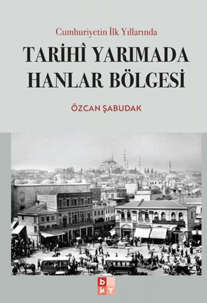 Cumhuriyetin İlk Yıllarında Tarihi Yarımada Hanlar Bölgesi