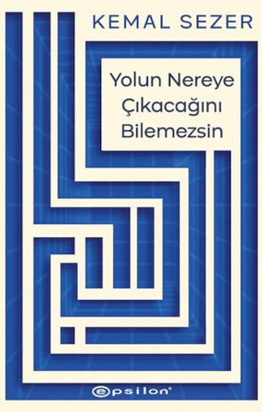 Yolun Nereye Çıkacağını Bilemezsin