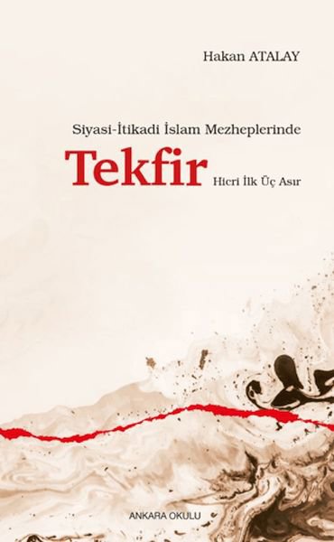 Siyasi-İtikadi İslam Mezheplerinde Tekfir Hicri İlk Üç Asır