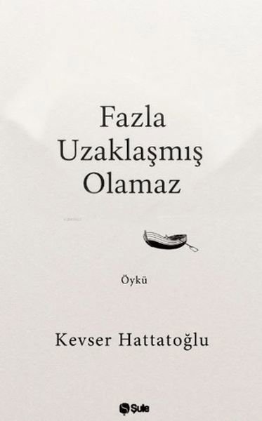 Fazla Uzaklaşmış Olamaz