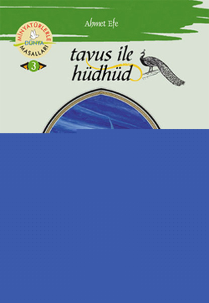 Tavus İle Hüdhüd / Minyatürlerle Dünya Masalları