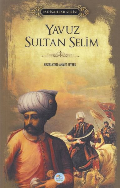 Yavuz Sultan Selim - Padişahlar Serisi