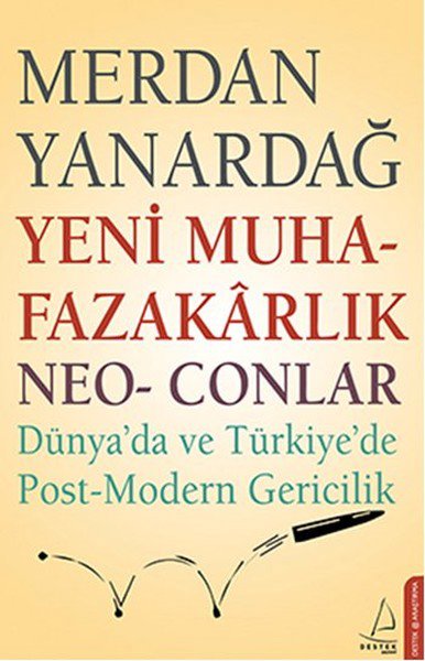 Yeni Muhafazakarlık Neo-Conlar  Dünya'da ve Türkiye'de Post-Modern Gericilik