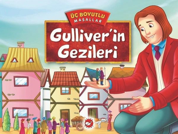 Üç Boyutlu Masallar - Gulliver'in Gezileri (Ciltli)