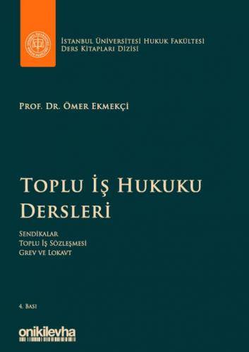 İstanbul Üniversitesi Hukuk Fakültesi Ders Kitapları Dizisi Toplu İş Hukuku Dersleri