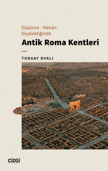 Düşünce - Mekan Diyalektiğinde Antik Roma Kentleri