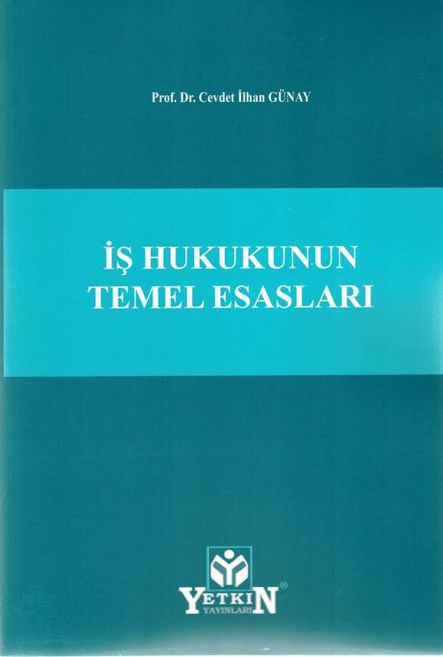İş Hukukunun Temel Esasları- 1. Baskı