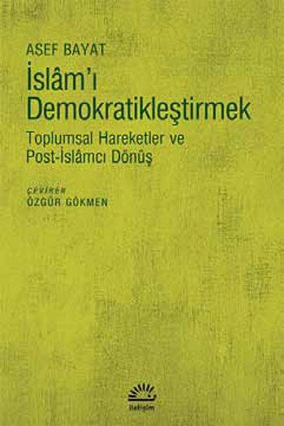 İslam'ı Demokratikleştirmek  Toplumsal Hareketler ve Post-İslamcı Dönüş