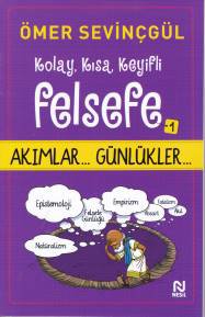 Kolay, Kısa, Keyifli Felsefe - 1 (Akımlar - Günlükler)