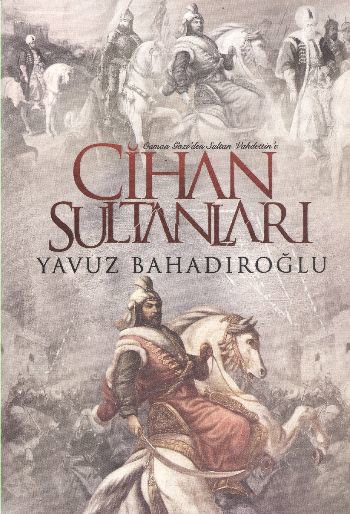 Cihan Sultanları  Osman Gazi'den Sultan Vahdettin'e