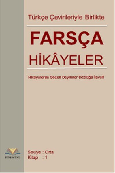 Türkçe Çevirileriyle Birlikte Farsça Hikayeler (Orta Seviye)