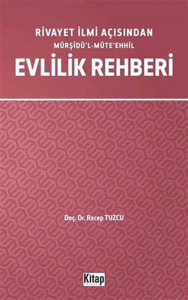 Rivayet İlmi Açısından Mürşidül-Müteehhil Evlilik Rehberi