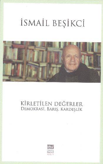 Kirletilen Değerler Demokrasi, Barış, Kardeşlik
