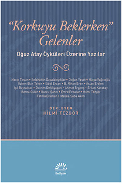 Korkuyu Beklerken Gelenler  Oğuz Atay Öyküleri Üzerine Yazılar
