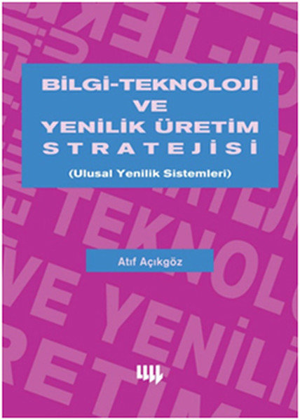 Bilgi-Teknoloji ve Yenilik Üretim Stratejisi  Ulusal Yenilik Sistemleri