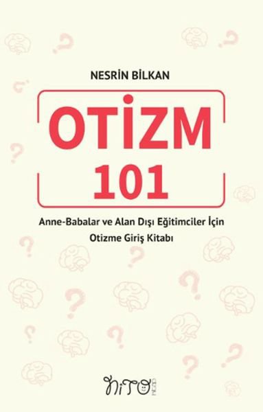 Otizm 101 Anne-Babalar Ve Alan Dışı Eğitimciler İçin Otizme Giriş Kitabı