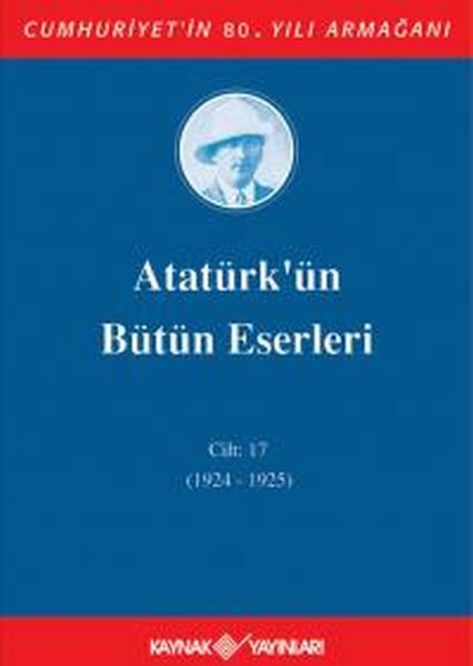 Atatürk'ün Bütün Eserleri Cilt 17 (1924 - 1925)
