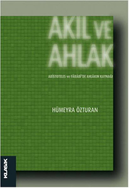 Akıl ve Ahlak  Aristoteles ve Farabi'de Ahlakın Kaynağı