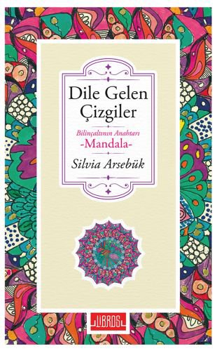 Dile Gelen Çizgiler -  Bilinçaltının Anahtarı Mandala