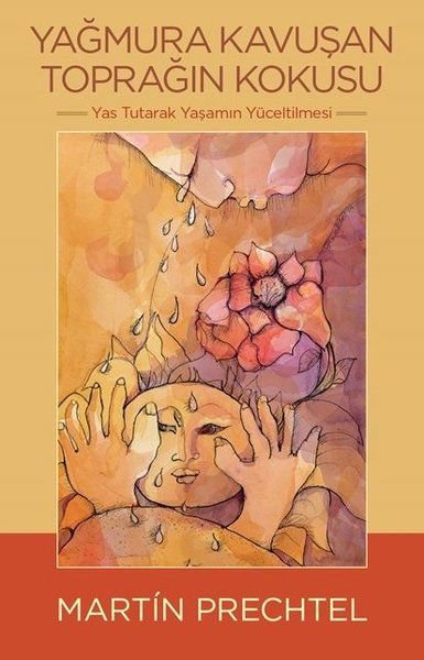 Yağmura Kavuşan Toprağın Kokusu - Yas Tutarak Yaşamın Yüceltilmesi