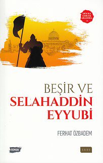 Düş ile Gerçek Arasında 2 - Beşir ve Selahaddin Eyyubi