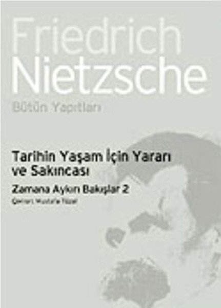 Tarihin Yaşam İçin Yararı ve Sakıncası-Zamana Aykırı Bakışlar 2