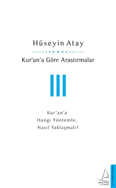 Kur’an’a Göre Araştırmalar III - Kur’an’a Hangi Yöntemle, Nasıl Yaklaşmalı?