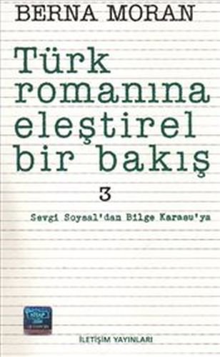 Türk Romanına Eleştirel Bir Bakış 3: Sevgi Soysal'dan Bilge Karasu'ya