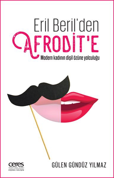 Eril Beril'den Afrodit'e - Modern Kadının Dişil Özüne Yolculuğu