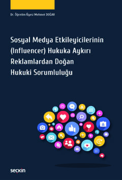 Sosyal Medya Etkileyicilerinin (Influencer) Hukuka Aykırı Reklamlardan Doğan Hukuki Sorumluluğu