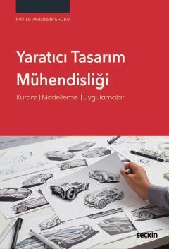 Yaratıcı Tasarım Mühendisliği Kuram ¦ Modelleme  ¦ Uygulamalar