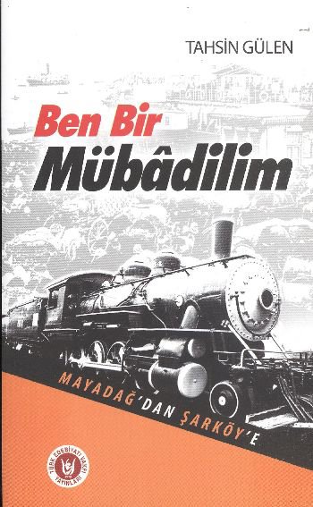 Ben Bir Mübadilim - Mayadağ'dan Şarköy'e