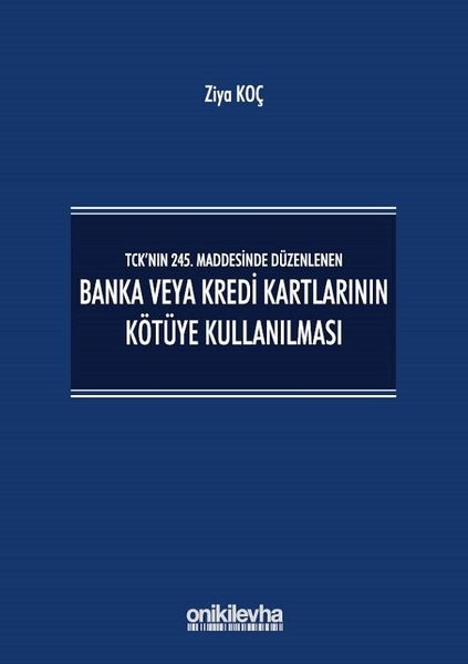 TCK’nın 245. Maddesinde Düzenlenen Banka veya Kredi Kartlarının Kötüye Kullanılması