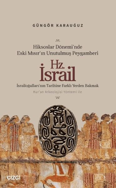 Hiksoslar Dönemi'nde Eski Mısır'ın Unutulmuş Peygamberi Hz. İsrail