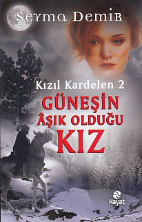 Kızıl Kardelen 2 - Güneşin Aşık Olduğu Kız (Ciltli)