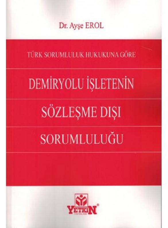 Türk Sorumluluk Hukukuna Göre Demiryolu İşletenin Sözleşme Dışı Sorumluluğu