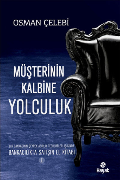 Müşterinin Kalbine Yolculuk  Bankacılıkta Satışın El Kitabı 1