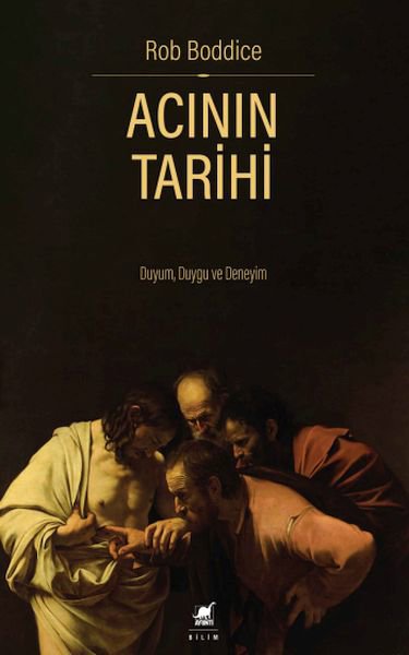 Acının Tarihi: Duyum, Duygu ve Deneyim