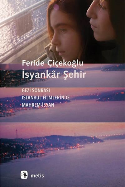 İsyankâr Şehir - Gezi Sonrası İstanbul Filmlerinde Mahrem-İsyan