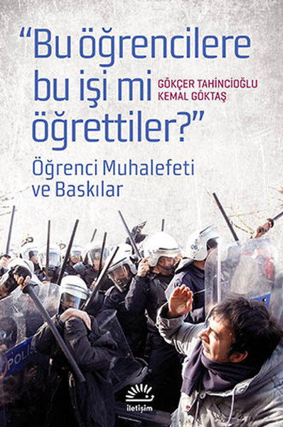 "Bu Öğrencilere Bu İşi mi Öğrettiler?"  Öğrenci Muhalefeti ve Baskınlar